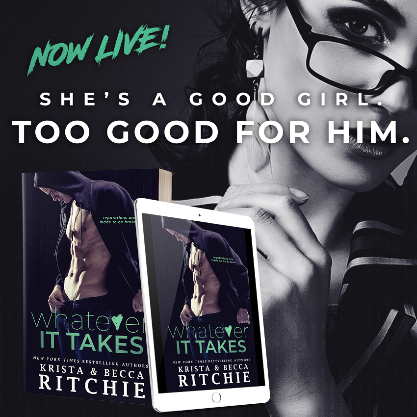 Whatever It Takes by Krista & Becca Ritchie LIVE NOW The Banker